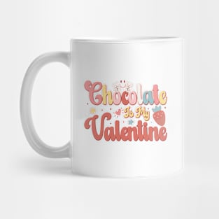 Chocolate Is My Valentine Mug